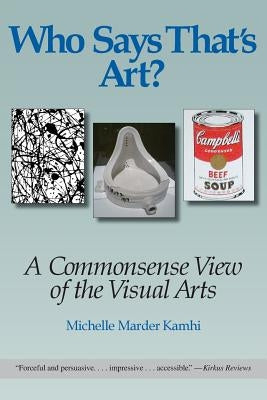 Who Says That's Art?: A Commonsense View of the Visual Arts Paperback Pro Arte Books