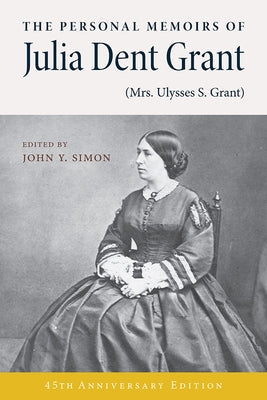 The Personal Memoirs of Julia Dent Grant: (Mrs. Ulysses S. Grant) Paperback Southern Illinois University Press
