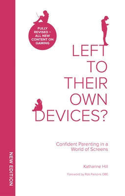 Left to Their Own Devices?: Confident Parenting in a World of Screens Muddy Pearl