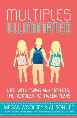 Multiples Illuminated: Life with Twins and Triplets, the Toddler to Tween Years Paperback Multiples Illuminated