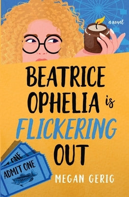 Beatrice Ophelia is Flickering Out: A Humorous Whodunit by Gerig, Megan