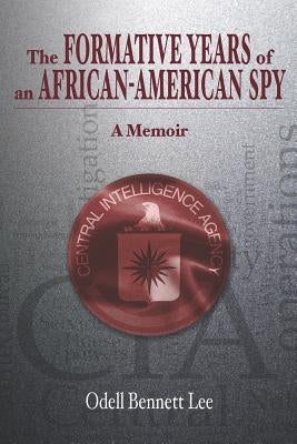 The Formative Years of an African-American Spy: A Memoir Paperback Odell Bennett Lee