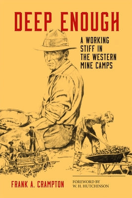 Deep Enough: A Working Stiff in the Western Mine Camps Paperback University of Oklahoma Press