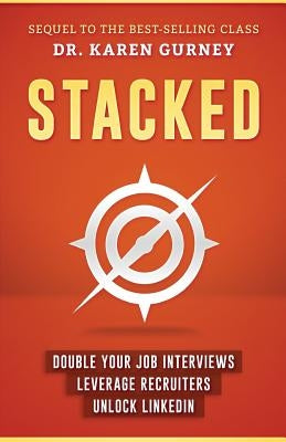 Stacked: Double Your Job Interviews, Leverage Recruiters, Unlock Linkedin Paperback Createspace Independent Publishing Platform