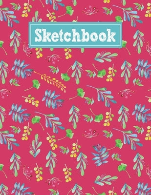 Sketchbook: 8.5 x 11 Notebook for Creative Drawing and Sketching Activities with Floral Watercolor Themed Cover Design Paperback Independently Published