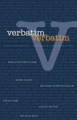 Verbatim, Verbatim: Contemporary Documentary Theatre Paperback Bloomsbury Publishing PLC