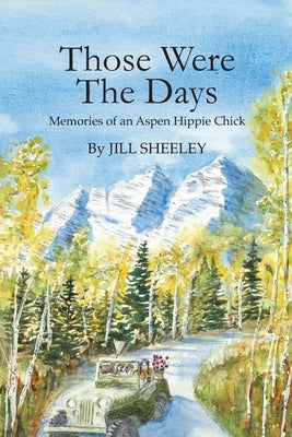 Those Were the Days: Memories of an Aspen Hippie Chick Paperback Courtney Press