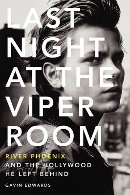Last Night at the Viper Room: River Phoenix and the Hollywood He Left Behind Paperback Dey Street Books