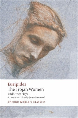 The Trojan Women and Other Plays Paperback Oxford University Press, USA