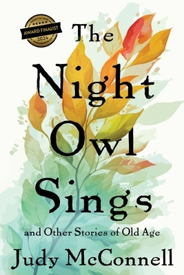 The Night Owl Sings: And Other Stories of Old Age by McConnell, Judy