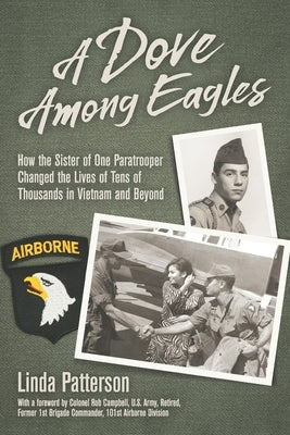 A Dove Among Eagles: How the Sister of One Paratrooper Changed the Lives of Tens of Thousands in Vietnam and Beyond Paperback Silver Linings Media