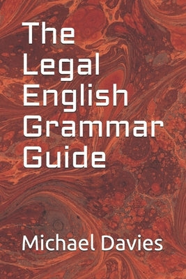 The Legal English Grammar Guide Paperback Independently Published