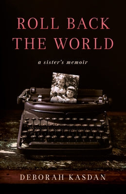Roll Back the World: A Sister's Memoir Paperback She Writes Press