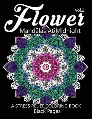 Flower Mandalas at Midnight Vol.3: Black pages Adult coloring books Design Art Color Therapy Paperback Createspace Independent Publishing Platform