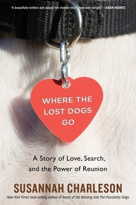 Where the Lost Dogs Go: A Story of Love, Search, and the Power of Reunion Paperback Harvest Publications