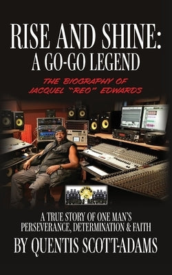 Rise and Shine: A Go-Go Legend Paperback Palmetto Publishing