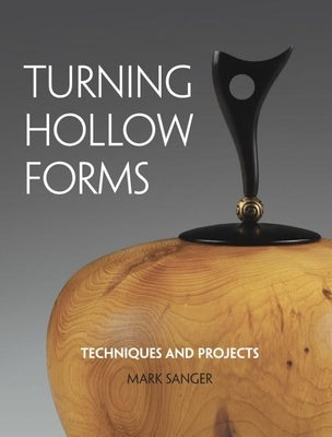 Turning Hollow Forms: Techniques and Projects Paperback Taunton Press