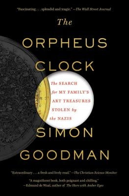 The Orpheus Clock: The Search for My Family's Art Treasures Stolen by the Nazis Scribner Book Company