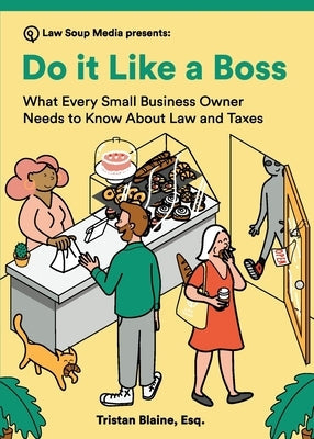 Do it Like a Boss: What Every Small Business Owner Needs to Know About Law and Taxes Paperback Law Soup Media