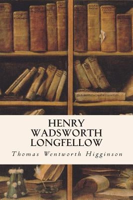 Henry Wadsworth Longfellow Paperback Createspace Independent Publishing Platform