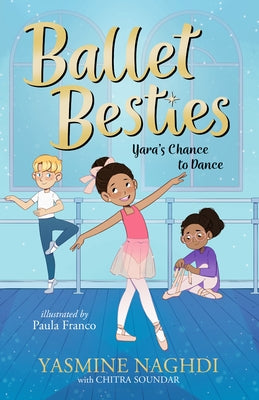 Ballet Besties: Yara's Chance to Dance by Naghdi, Yasmine