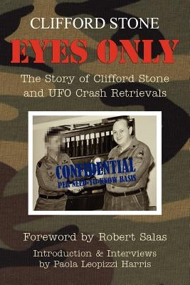 Eyes Only: The Story of Clifford Stone and UFO Crash Retrievals Createspace Independent Publishing Platform