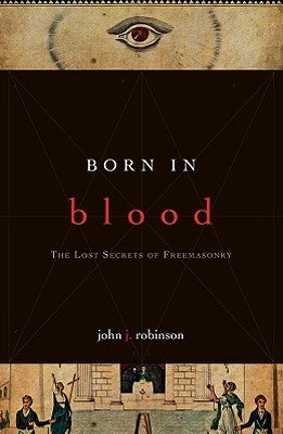 Born in Blood: The Lost Secrets of Freemasonry M. Evans and Company