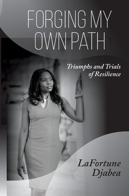 Forging my Own Path: Triumphs and Trials of Resilience Paperback Masorals Group LLC