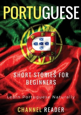 Portuguese Short Stories for Beginners: Learn Portuguese Naturally Paperback Createspace Independent Publishing Platform