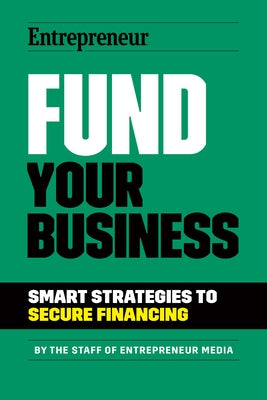 Fund Your Business: Smart Strategies to Secure Financing Paperback Entrepreneur Press