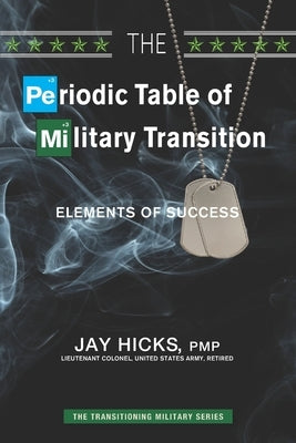 The Periodic Table of Military Transition: Elements of Success Paperback Gr8transitons4u