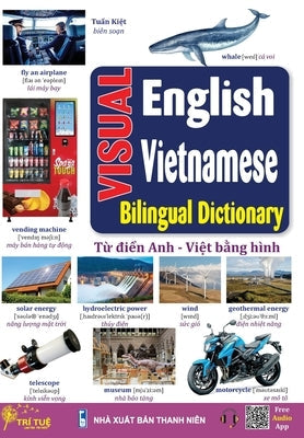 Visual English Vietnamese bilingual dictionary: T&#7915; &#273;i&#7875;n Anh - Vi&#7879;t b&#7857;ng hình Paperback Tri Tue