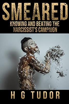 Smeared: Knowing and Beating the Narcissist's Campaign Paperback Createspace Independent Publishing Platform