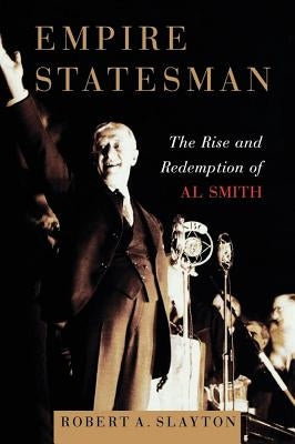 Empire Statesman: The Rise and Redemption of Al Smith Free Press