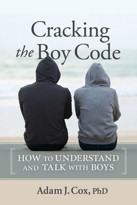 Cracking the Boy Code: How to Understand and Talk with Boys Paperback New Society Publishers