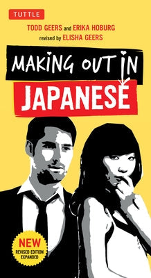 Making Out in Japanese: A Japanese Language Phrase Book (Japanese Phrasebook) Paperback Tuttle Publishing