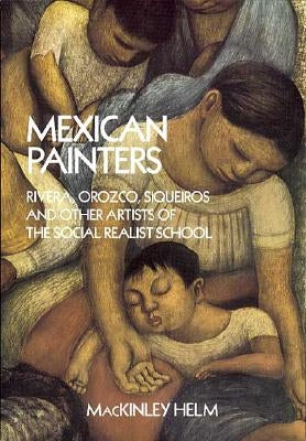Mexican Painters: Rivera, Orozco, Siqueiros, and Other Artists of the Social Realist School Paperback Dover Publications