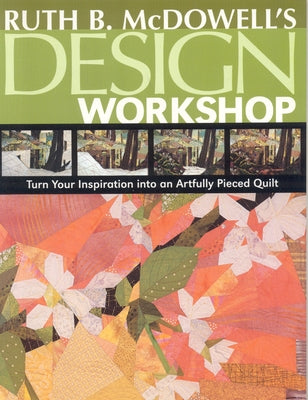 Ruth B. McDowell's Design Workshop - Print-On-Demand Edition Paperback C&T Publishing