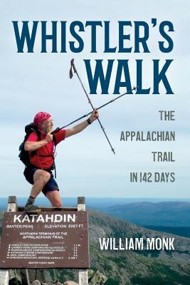 Whistler's Walk: The Appalachian Trail in 142 Days Paperback Palmetto Publishing Group