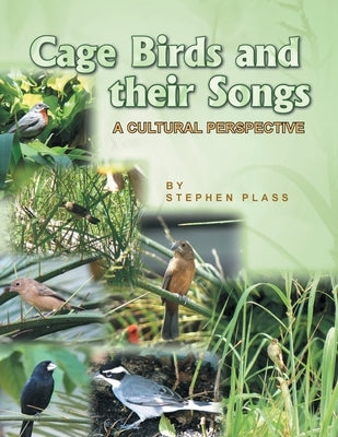 Cage Birds and Their Songs: A Cultural Perspective Paperback Xlibris Us