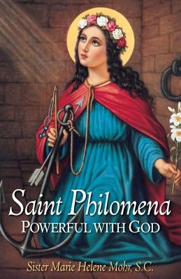 Saint Philomena: Powerful with God Paperback T A N Books & Publishers