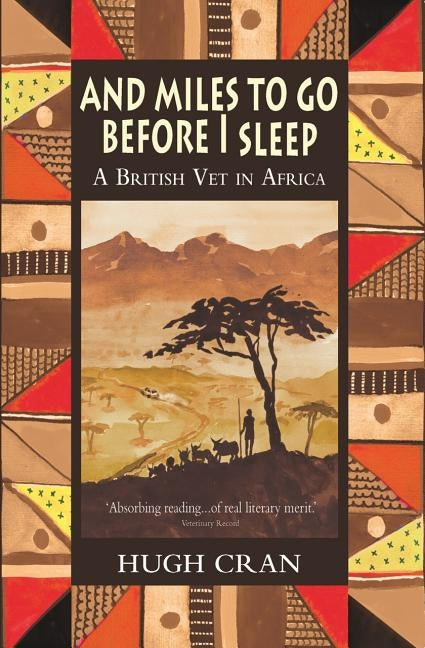 And Miles to Go Before I Sleep: A British Vet in Africa Paperback Merlin Unwin Books