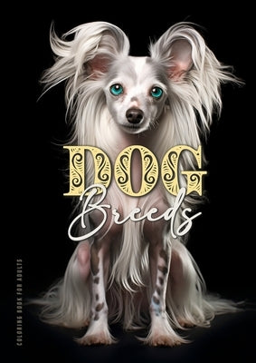 Dog Breeds Coloring Book for Adults: Dogs Coloring Book for Adults Grayscale Dog Coloring Book Pugs, Poodles, Bulldogs... A4 58P Paperback Monsoon Publishing LLC Sonja LIDL Info@monsoo