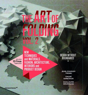 The Art of Folding 2: New Techniques and Materials. Fashion, Architecture, Interior and Product Design Paperback Promopress