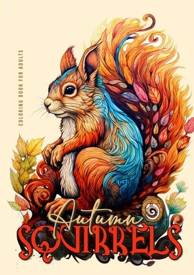 Autumn Squirells Coloring Book for Adults: Grayscale Squirell Coloring Book for Adults Autumn Animals Coloring Book for Adults Grayscale + Zentangle Paperback Monsoon Publishing LLC Sonja LIDL Info@monsoo