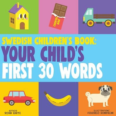 Swedish Children's Book: Your Child's First 30 Words Paperback Createspace Independent Publishing Platform