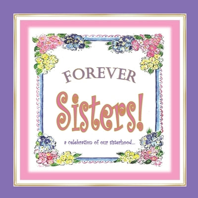 Forever Sisters!: a celebration of our sisterhood Paperback Independently Published