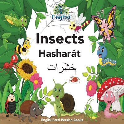 Englisi Farsi Persian Books Insects Hasharát: In Persian, English & Finglisi: Insects Hasharát Paperback Englisi Farsi