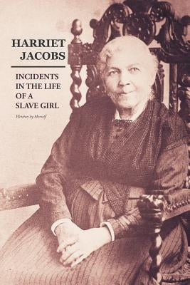 Incidents in the Life of a Slave Girl: Written by Herself Paperback Createspace Independent Publishing Platform