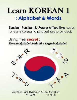Learn Korean 1: Alphabet & Words: Easy, fun, and effective way to learn Korean alphabet. Paperback Createspace Independent Publishing Platform